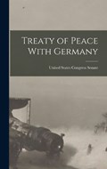 Treaty of Peace With Germany | United States Congress Senate | 