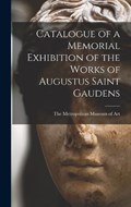 Catalogue of a Memorial Exhibition of the Works of Augustus Saint Gaudens | The Metropolitan Museum of Art | 