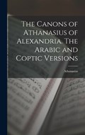 The Canons of Athanasius of Alexandria. The Arabic and Coptic Versions | Athanasius | 