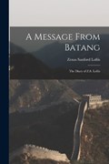 A Message From Batang: The Diary of Z.S. Loftis | Zenas Sanford Loftis | 