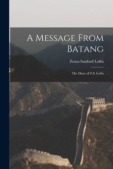 A Message From Batang: The Diary of Z.S. Loftis