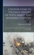 Contributions To The Early History Of Perth Amboy And Adjoining Country: With Sketches Of Men And Events In New Jersey During The Provincial Era | William Adee Whitehead | 