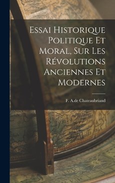 Essai Historique Politique et Moral, sur les Révolutions Anciennes et Modernes