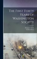 The First Forty Years of Washington Society | Gaillard Hunt | 