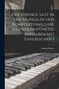 Der Strenge Satz in der Musikalischen Kompositionslehre in Zweiundfünfzig Aufgaben mit Zahlreichen I | Ludwig Bussler | 