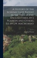 A History of the Schenectady Patent in the Dutch and English Times, by J. Pearson and Others. Ed. by J.W. Macmurray | Jonathan Pearson | 