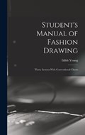 Student's Manual of Fashion Drawing; Thirty Lessons With Conventional Charts | Edith Young | 