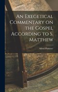 An Exegetical Commentary on the Gospel According to S. Matthew | Alfred Plummer | 