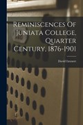 Reminiscences Of Juniata College, Quarter Century, 1876-1901 | Emmert David | 