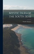 Mystic Isles of the South Seas | Charles Spencer | 