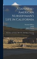 A Japanese-American Nurseryman's Life in California | Suzanne B Riess ; Toichi 1902- Ive Domoto ; Julius Nuccio | 