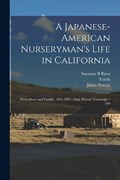 A Japanese-American Nurseryman's Life in California | Suzanne B Riess ; Toichi 1902- Ive Domoto ; Julius Nuccio | 