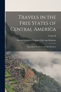 Travels in the Free States of Central America | Moritz Friedrich Wagner Von Scherzer | 