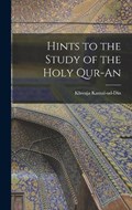 Hints to the Study of the Holy Qur-an | Kamal-Ud-Din Khwaja | 