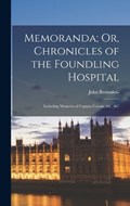 Memoranda; Or, Chronicles of the Foundling Hospital | John Brownlow | 
