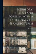 Heraldry, English and Foreign. With a Dictionary of Heraldic Terms | RobertC.1815-1896 Jenkins | 