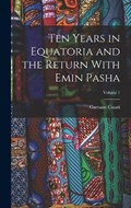 Ten Years in Equatoria and the Return With Emin Pasha; Volume 1 | Gaetano Casati | 