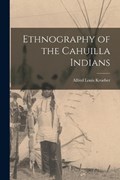 Ethnography of the Cahuilla Indians | Alfred Louis 1876-1960 [From Kroeber | 