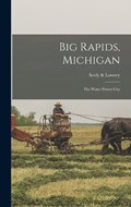 Big Rapids, Michigan: The Water Power City | Seely &. Lowrey | 
