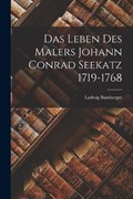 Das Leben des Malers Johann Conrad Seekatz 1719-1768 | Ludwig Bamberger | 