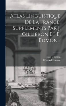 Atlas linguistique de la France. Suppléments par J. Gilliéron et E. Edmont