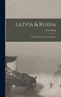 Latvia & Russia; One Problem of the World-Peace | Arved Berg | 