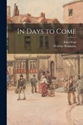 In Days to Come | Eden Paul ; Walther Rathenau | 