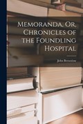 Memoranda, Or, Chronicles of the Foundling Hospital | John Brownlow | 