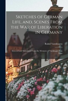 Sketches of German Life, and, Scenes From the war of Liberation in Germany