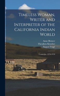 Timeless Woman, Writer and Interpreter of the California Indian World