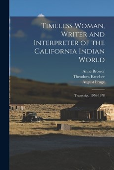 Timeless Woman, Writer and Interpreter of the California Indian World