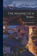 The Making of a King | Ida Ashworth Taylor | 