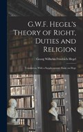 G.W.F. Hegel's Theory of Right, Duties and Religion | Georg Wilhelm Friedrich Hegel | 