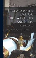 First Aid to the Car; Or, Highway Hints and Helps | Harold Whiting Slauson | 