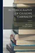 Autobiography of Giuseppe Garibaldi; Volume 3 | Giuseppe Garibaldi | 
