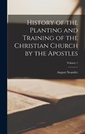 History of the Planting and Training of the Christian Church by the Apostles; Volume 1 | August Neander | 