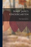 Mary Jane's Kindergarten | Clara Ingram Judson | 