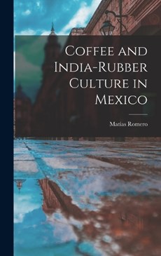 Coffee and India-Rubber Culture in Mexico