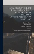 Catalogue of Chinese Rubbings From Field Museum Volume Fieldiana, Anthropology, new Series, no.3 | Hartmut Walravens ; Hoshien Tchen ; M Kenneth Starr | 