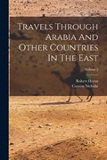 Travels Through Arabia And Other Countries In The East; Volume 2 | Carsten Niebuhr ; Robert Heron | 
