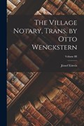 The Village Notary, Trans. by Otto Wenckstern; Volume III | József Eötvös | 