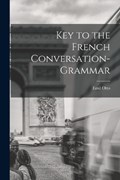 Key to the French Conversation-Grammar | Emil Otto | 