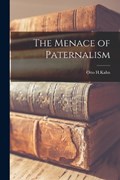 The Menace of Paternalism | Otto H Kahn | 