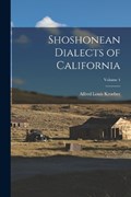 Shoshonean Dialects of California; Volume 4 | Alfred Louis Kroeber | 