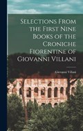 Selections From the First Nine Books of the Croniche Fiorentine of Giovanni Villani | Giovanni Villani | 