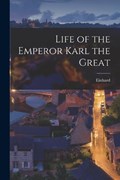 Life of the Emperor Karl the Great | Einhard | 