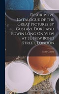 Descriptive Catalogue of the Great Pictures by Gustave Doré and Edwin Long On View at 35, New Bond Street, London | Doré Gallery | 