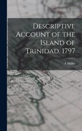 Descriptive Account of the Island of Trinidad, 1797 | F Mallet | 