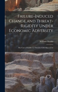 Failure-induced Change and Threat-rigidity Under Economic Adversity