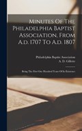Minutes Of The Philadelphia Baptist Association, From A.d. 1707 To A.d. 1807: Being The First One Hundred Years Of Its Existence | Philadelphia Baptist Association | 